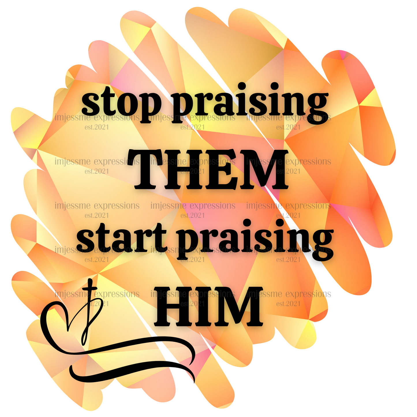 Stop Praising Them - Sublimation Graphic Tee