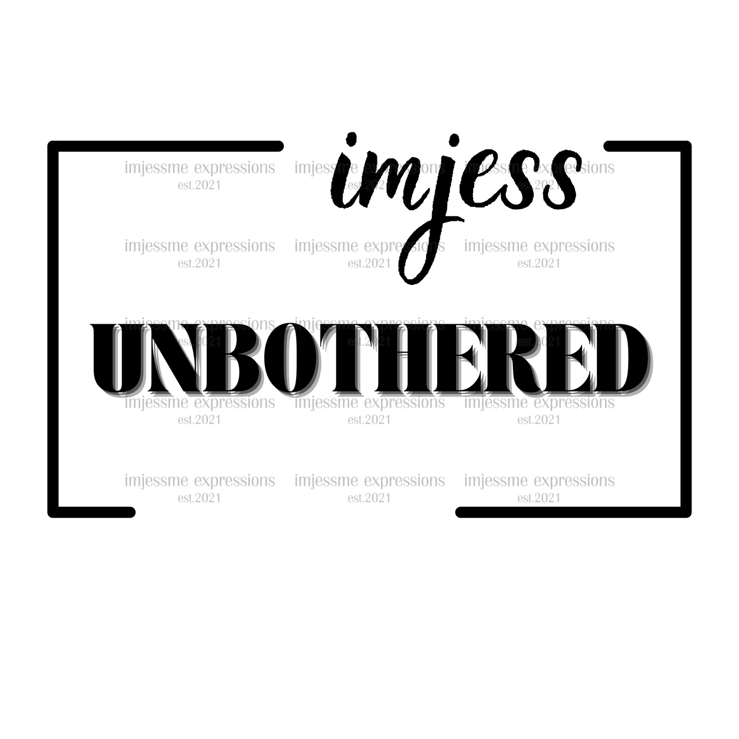 Unbothered - Imjess... Signature Expressions