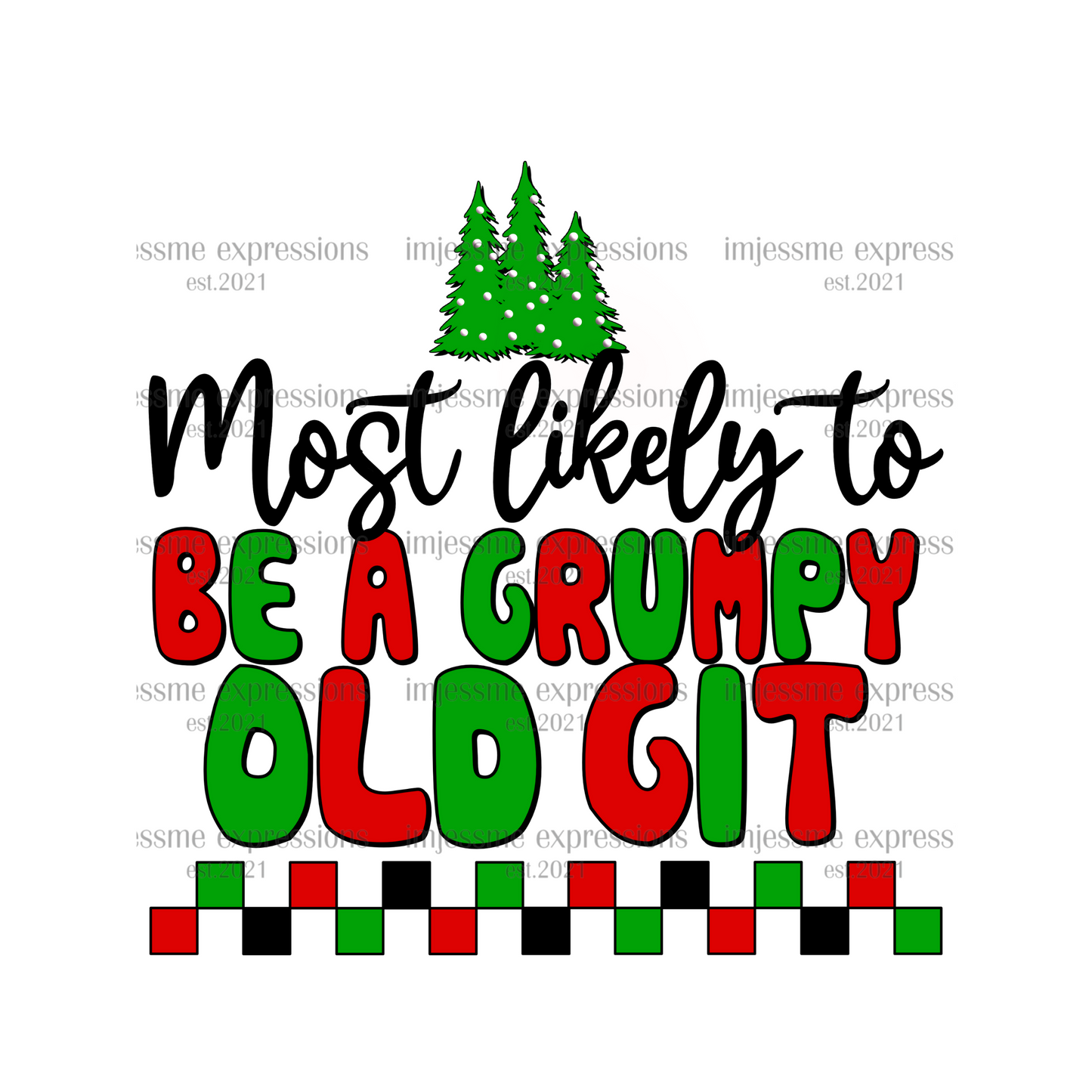 Be a Grumpy Old Git - Most likely to... Matching Christmas Graphic Tee