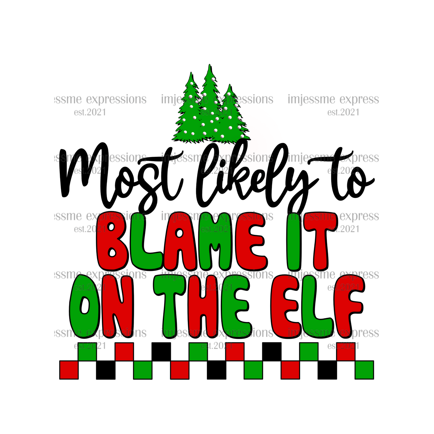 Blame it on the Elf - Most likely to... Matching Christmas Graphic Tee