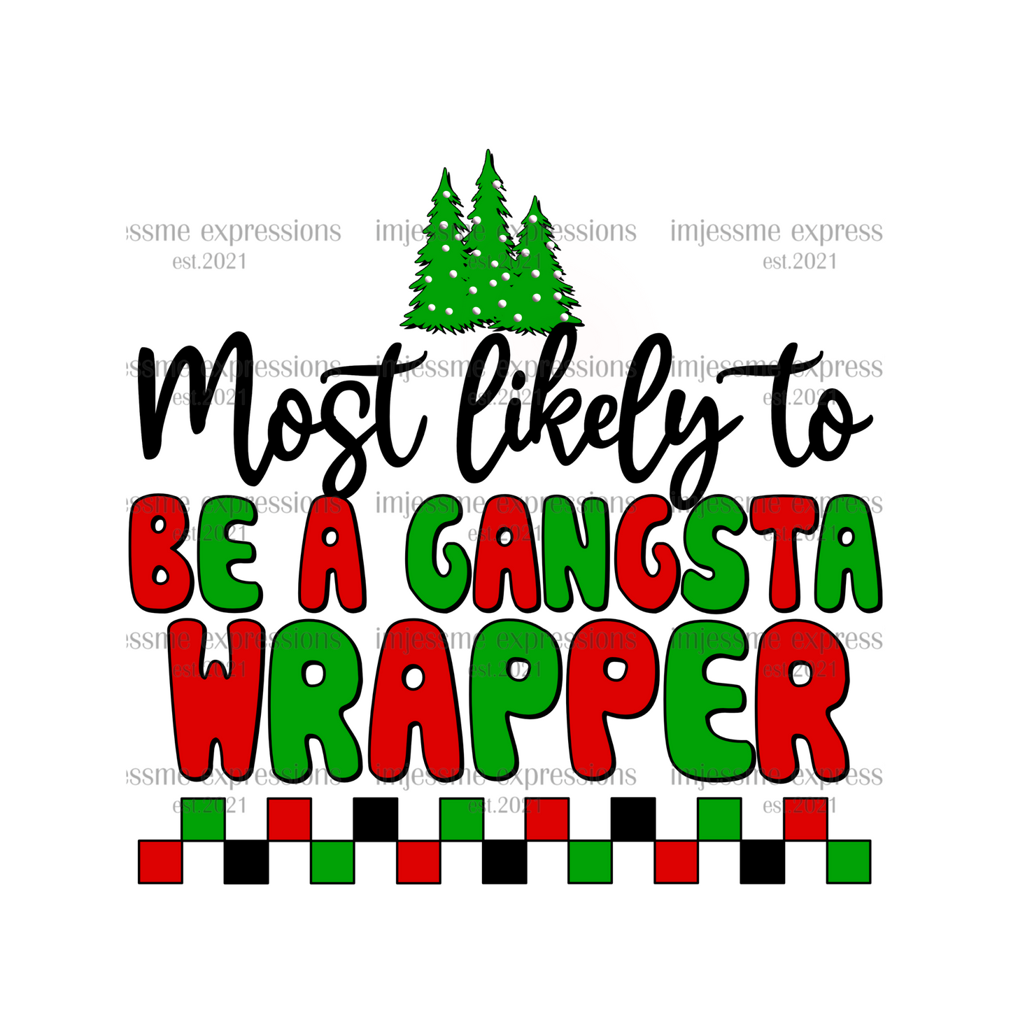 Be a Gangsta Wrapper - Most likely to... Matching Christmas Graphic Tee