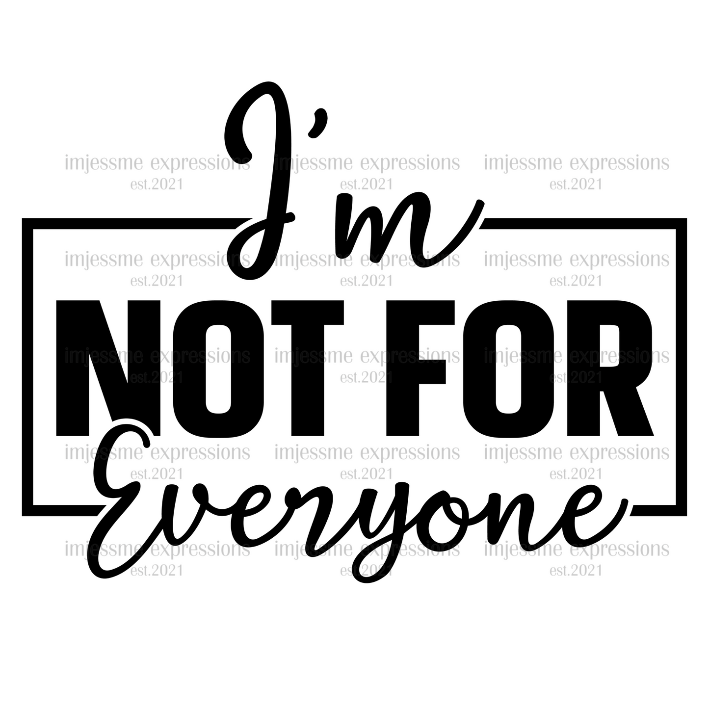 I'm not for everyone - Word Art Sublimation Graphic Tee