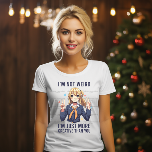 I'm not weird just more creative than you - Sublimation Graphic Tee