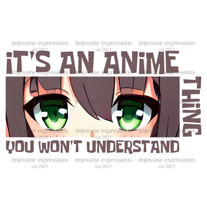 It's an Anime Thing, You Won't Understand - Sublimation Graphic Tee