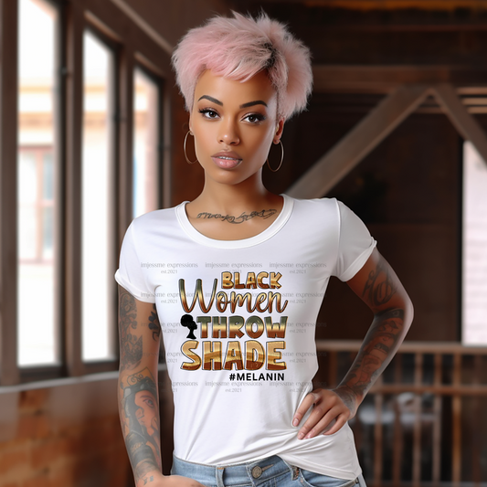 Black Women Throw Shade - Melanin Magic Sublimation Graphic Tee