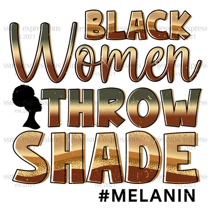 Black Women Throw Shade - Melanin Magic Sublimation Graphic Tee