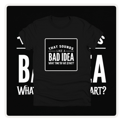 BAD IDEA - Attitude Amplified Graphic Tee