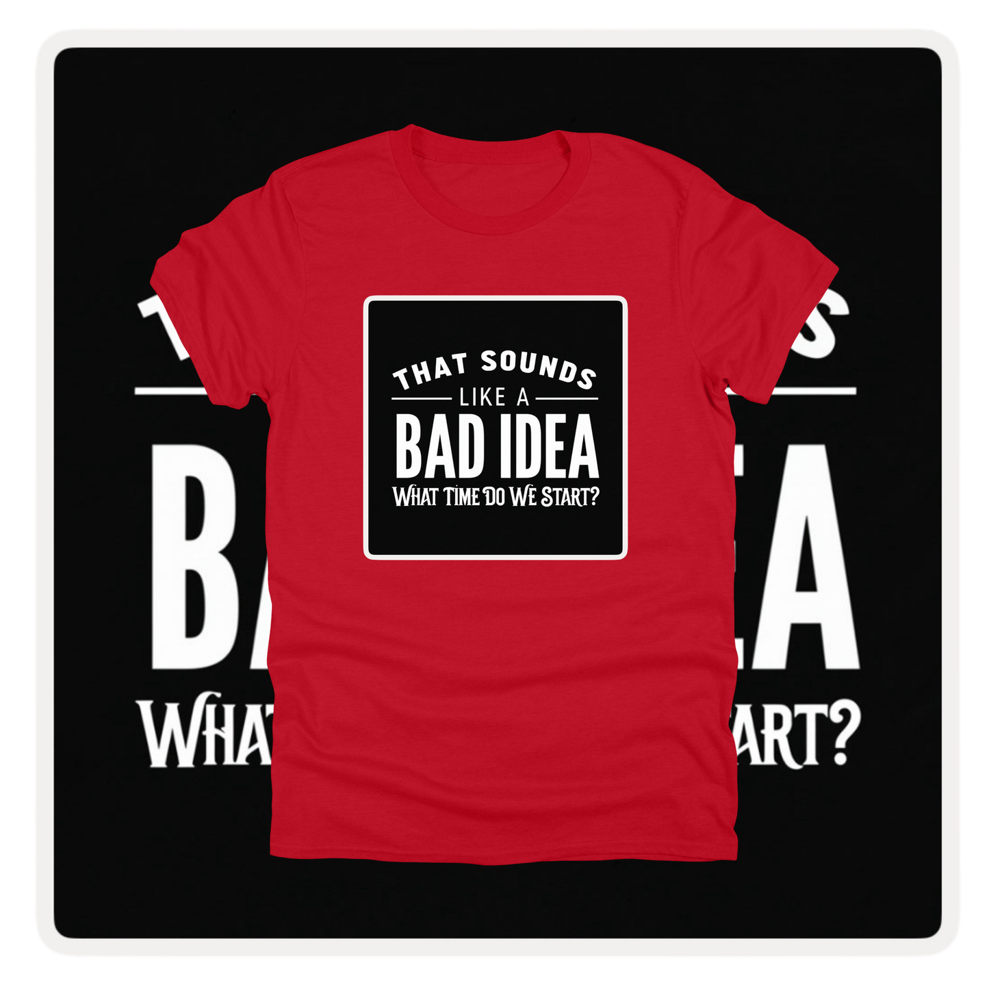 BAD IDEA - Attitude Amplified Graphic Tee