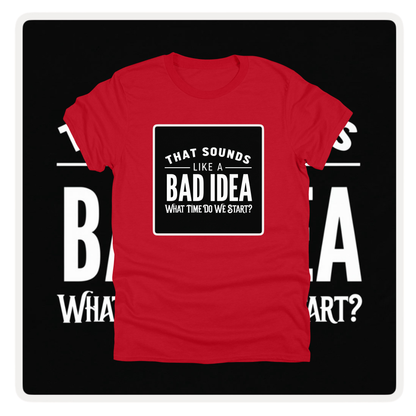 BAD IDEA - Attitude Amplified Graphic Tee