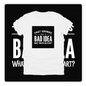 BAD IDEA - Attitude Amplified Graphic Tee