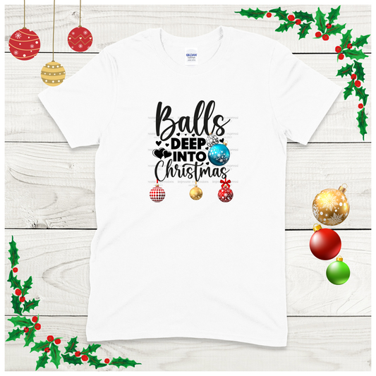 Balls Deep Into Christmas - Graphic Tee