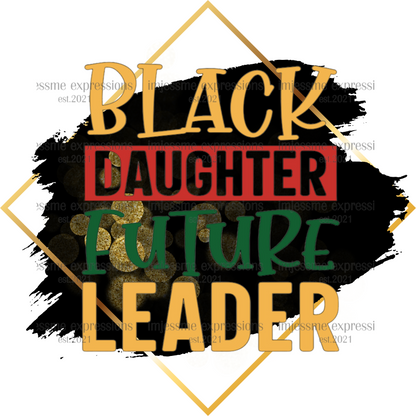 Black Daughter Future Leader - Sublimation Graphic Tee