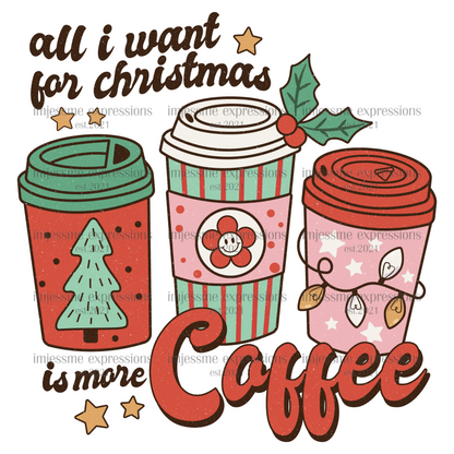Retro-All I want for Christmas is more COFFEE - Graphic Tee