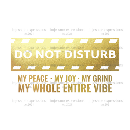 Do Not Disturb Gold  - Word Art Sublimation Graphic Tee