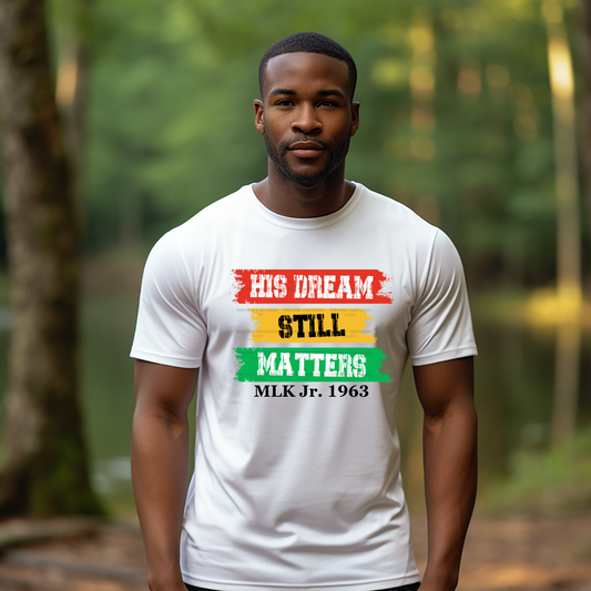 His Dream Still Matters MLK Jr.  - Sublimation Graphic Tee