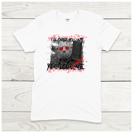 Jason - I'll Chase You Until You Love Me - Scary Valentine Sublimation Graphic Tee