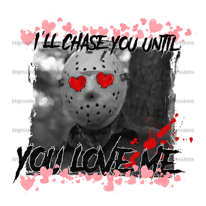 Jason - I'll Chase You Until You Love Me - Scary Valentine Sublimation Graphic Tee