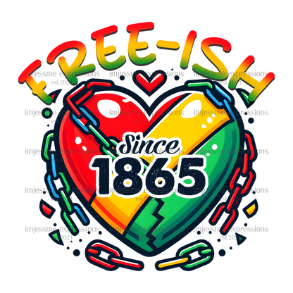 Juneteenth - Free-ish Since 1865 Heart