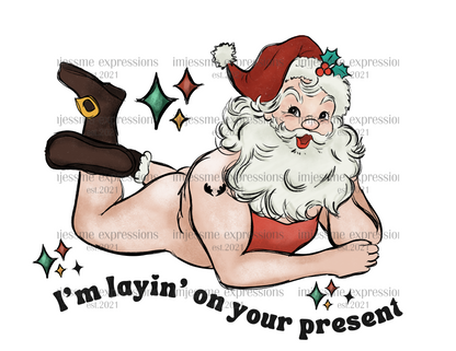 I'm Layin On Your Present - Graphic Tee