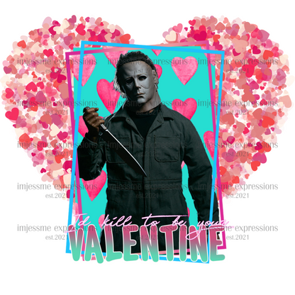 Mike - I'd Kill to Be Your Valentine - Scary Valentine Sublimation Graphic Tee