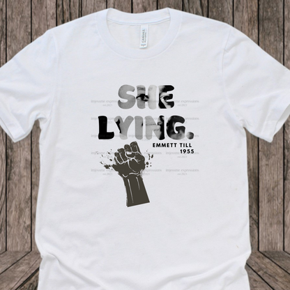 She Lying. - Emmett Till - Sublimation Graphic Tee