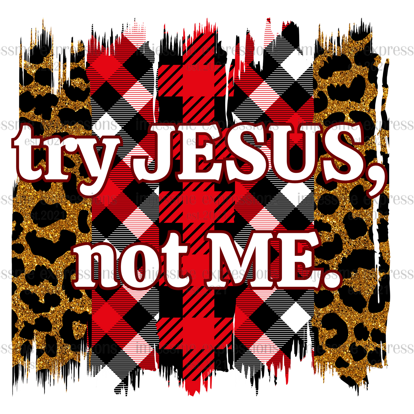 Try Jesus Not Me - Sublimation Graphic Tee