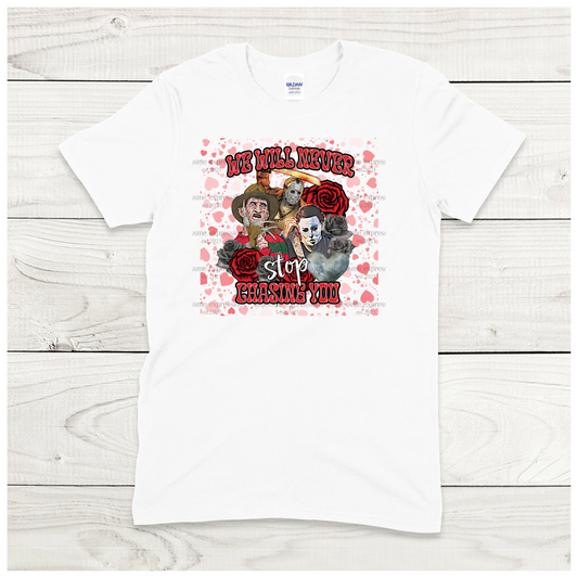 We Will Never Stop Chasing You - Scary Valentine Sublimation Graphic Tee