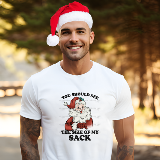 You Should See The Size Of My Sack - Graphic Tee