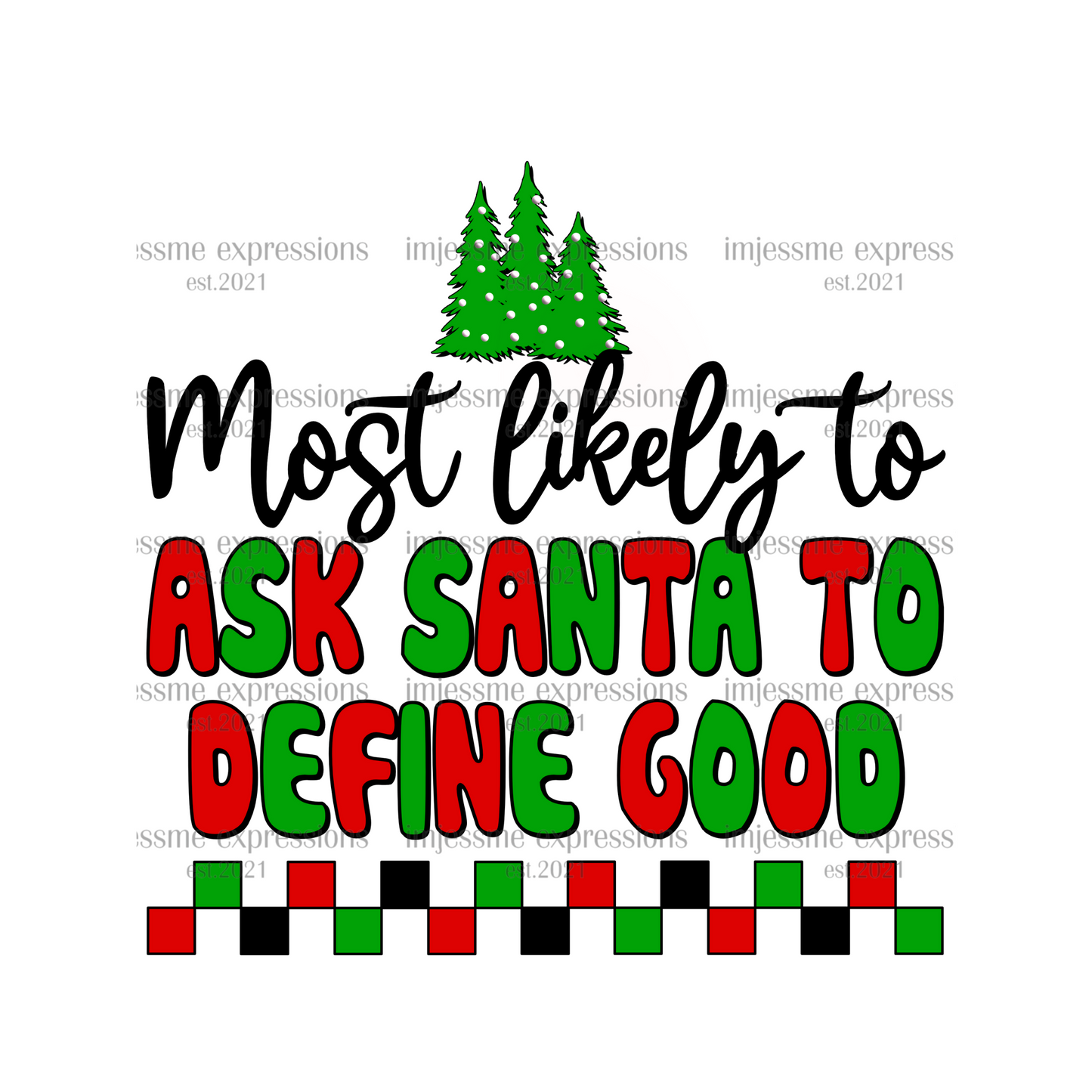 Ask Santa to Define Good - Most likely to... Matching Christmas Graphic Tee