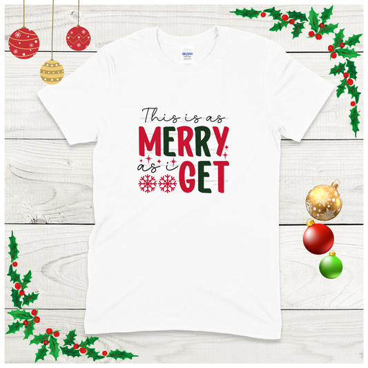 This is as Merry as it Gets - Graphic Tee