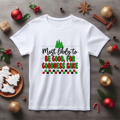 Be Good for Goodness Sake - Most likely to... Matching Christmas Graphic Tee