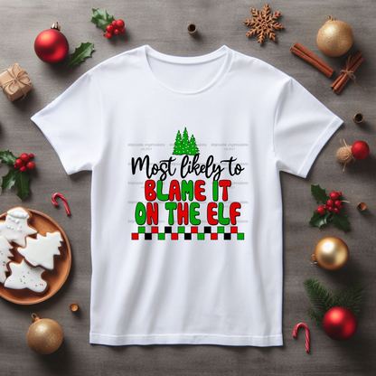 Blame it on the Elf - Most likely to... Matching Christmas Graphic Tee