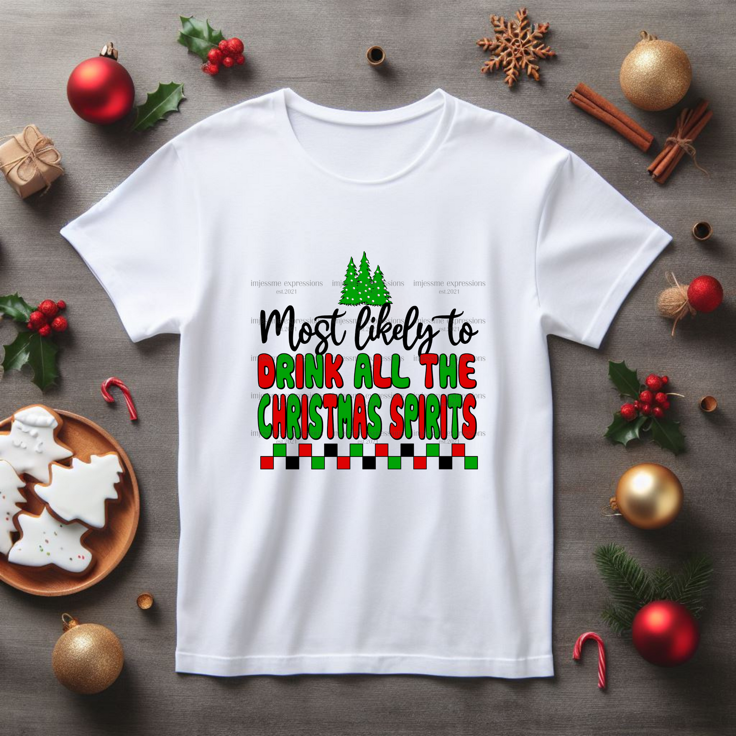 Drink all the Christmas Spirits - Most likely to... Matching Christmas Graphic Tee