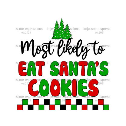 Eat Santas Cookies - Most likely to... Matching Christmas Graphic Tee