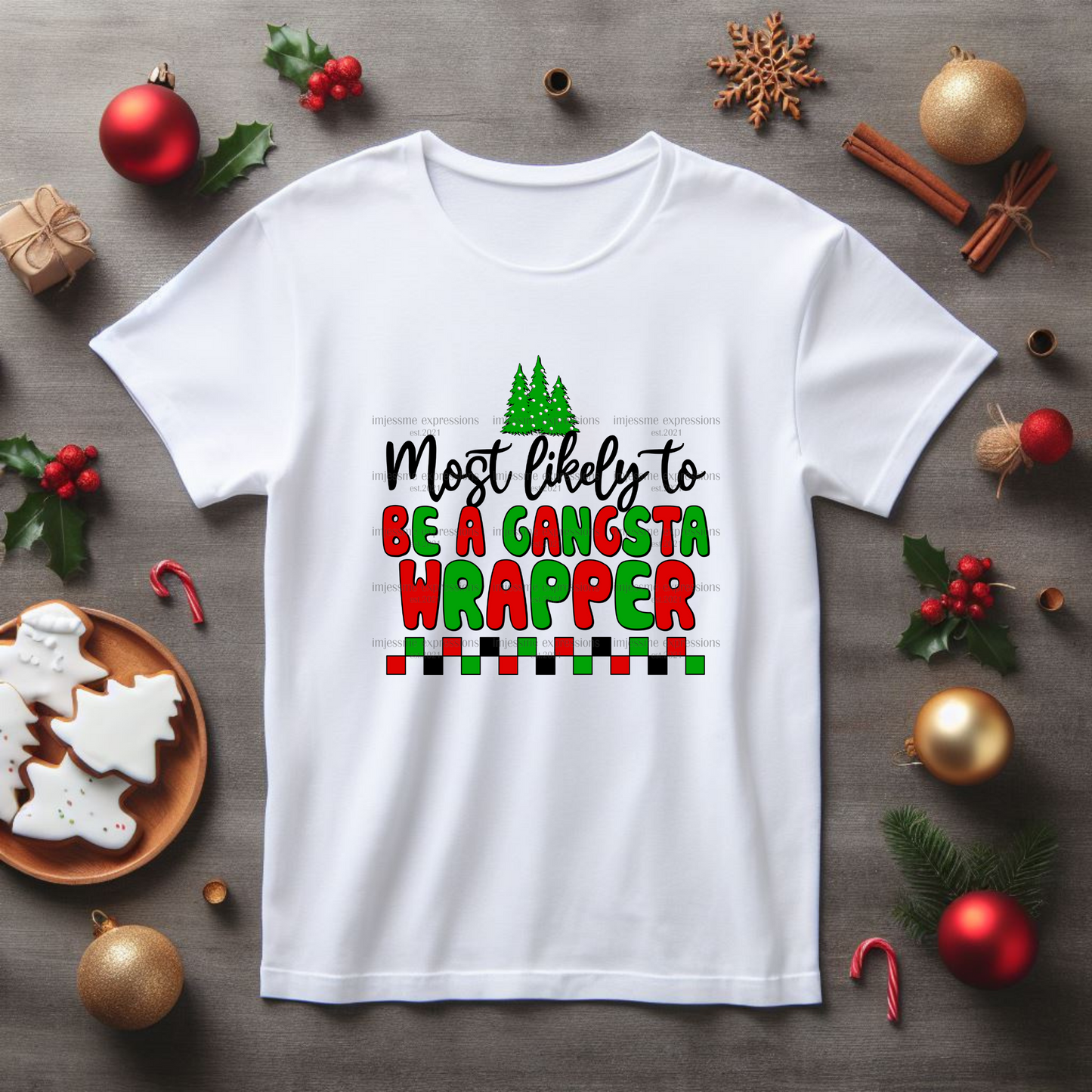 Be a Gangsta Wrapper - Most likely to... Matching Christmas Graphic Tee