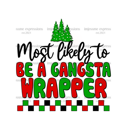 Be a Gangsta Wrapper - Most likely to... Matching Christmas Graphic Tee