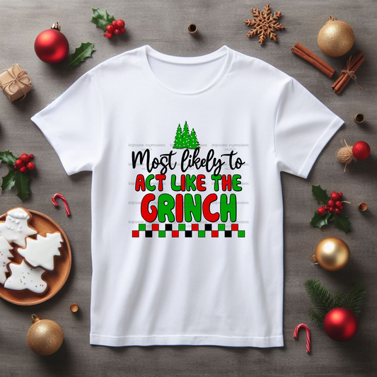 Act Like a Grinch - Most likely to... Matching Christmas Graphic Tee
