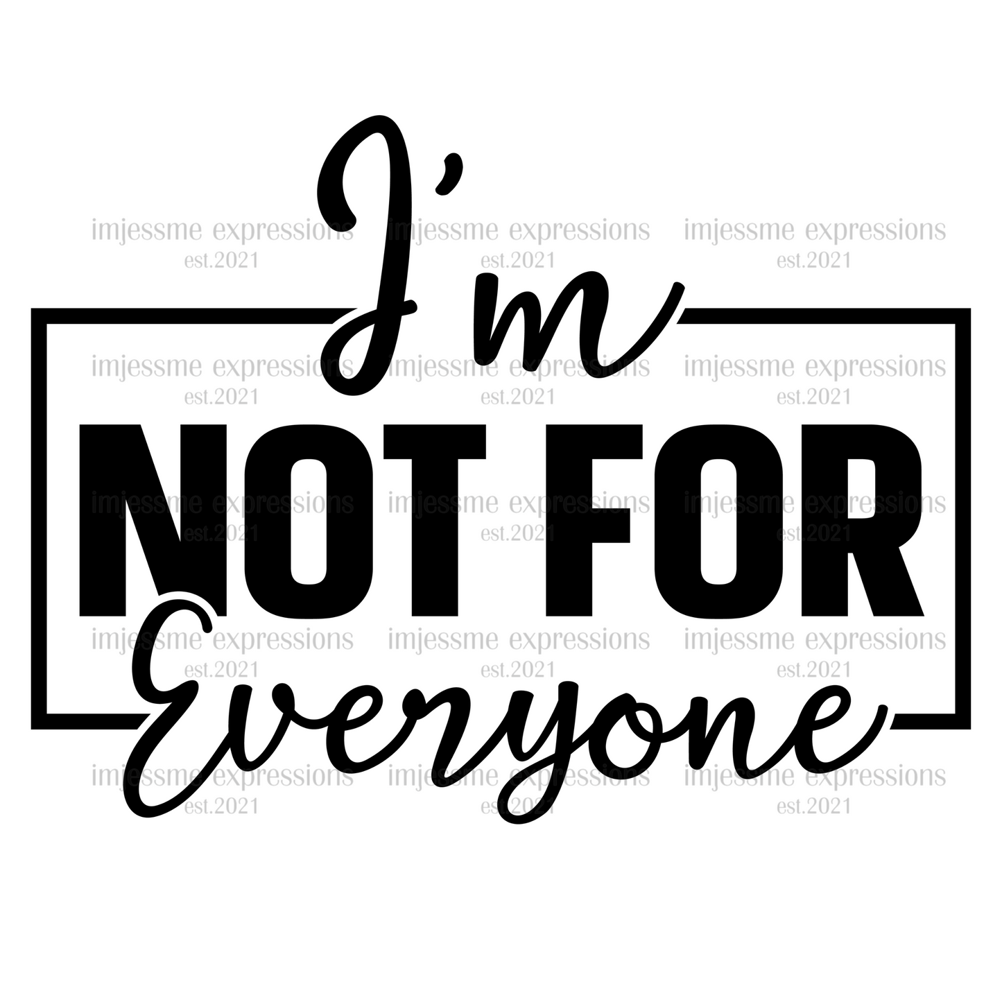 I'm not for everyone  - Word Art Sublimation Graphic Tee