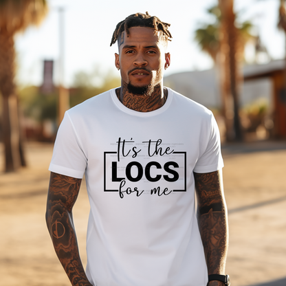 It's the Locs for Me  - Word Art Sublimation Graphic Tee