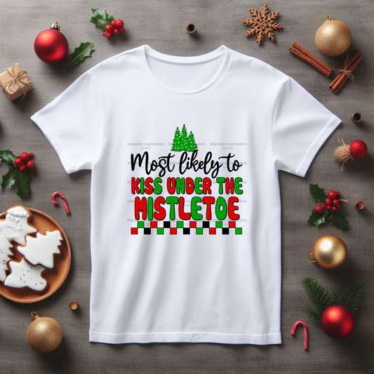 Kiss Under the Mistletoe - Most likely to... Matching Christmas Graphic Tee