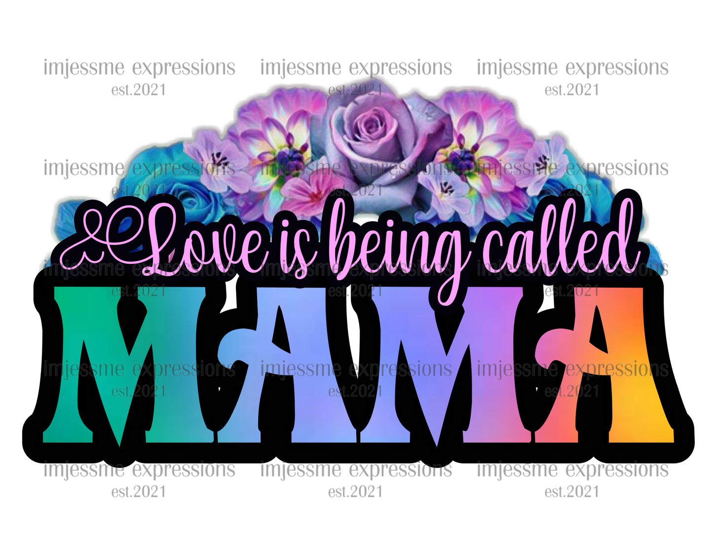 LOVE IS BEING CALLED MAMA - GRAPHIC TEE