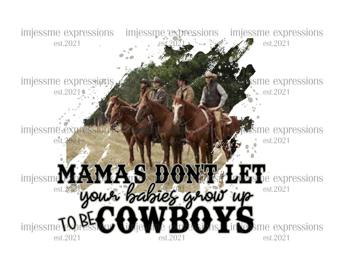 MAMAS DONT LET YOUR BABIES GROW UP TO BE COWBOYS - GRAPHIC TEE