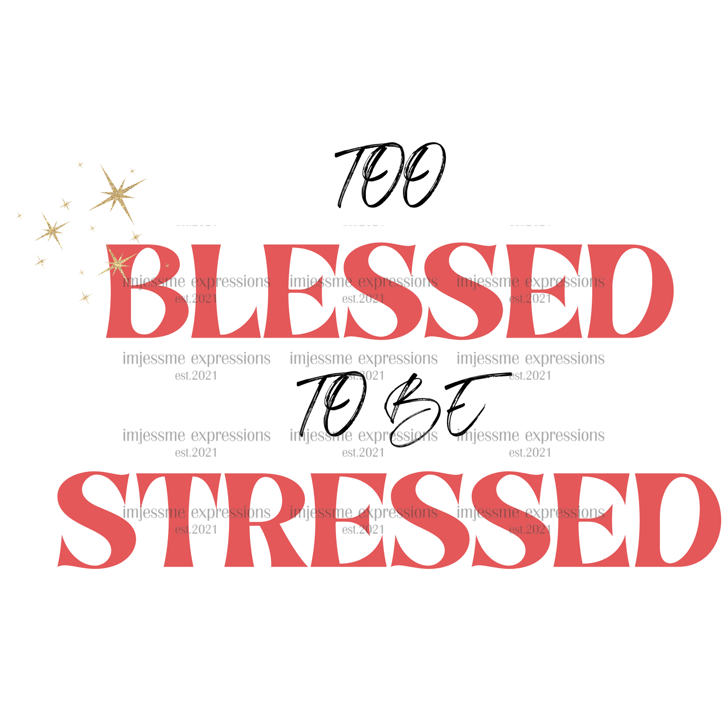 Too Blessed to be Stressed - Graphic Tee